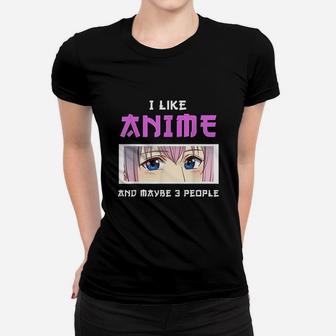 I Like An Ime And Maybe 3 People Women T-shirt | Crazezy CA