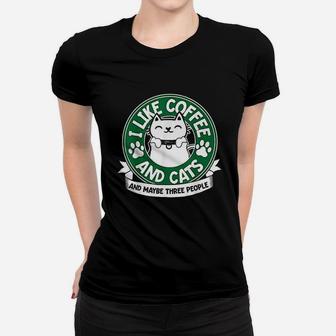 I Like Coffee And Cats And Maybe 3 People Funny Pet Lover Women T-shirt | Crazezy AU