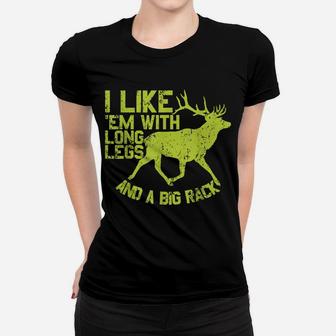 I Like Em With Long Legs And A Big Rack Funny Deer Hunting Women T-shirt | Crazezy