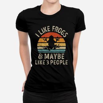 I Like Frogs And Maybe 3 People Funny Frog Lover Gifts Women Women T-shirt | Crazezy