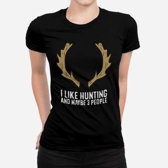 I Like Huntings And Maybe Like 3 People Women T-shirt | Crazezy AU