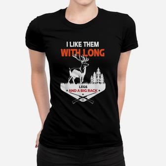 I Like Them With Long Legs And A Big Rack Funny Deer Hunting Women T-shirt | Crazezy DE