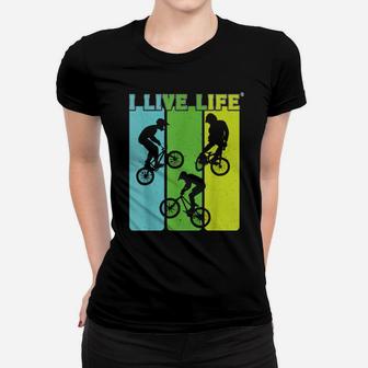 I Live Life Vintage Bmx Riders Bike Bicycle Stunt Racing Women T-shirt - Monsterry UK