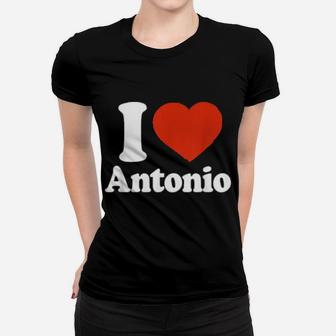 I Love Antonio I Heart Antonio Red Heart Valentine Women T-shirt - Monsterry