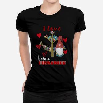 I Love Being A Librarian Books Valentines Day Books Women T-shirt - Monsterry