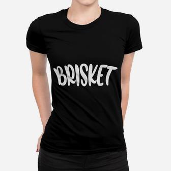 I Love Brisket Gifts For Texas Barbecue Love Tx Meat Smoking Women T-shirt | Crazezy DE