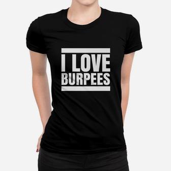 I Love Burpees Women T-shirt | Crazezy AU