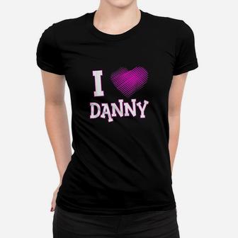 I Love Danny Women T-shirt | Crazezy UK