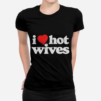 I Love Hot Wives Funny 80S Vintage Minimalist Heart Women T-shirt | Crazezy