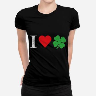 I Love Irish - Shamrock - Good Luck 4 Leaf Clover Women T-shirt | Crazezy UK