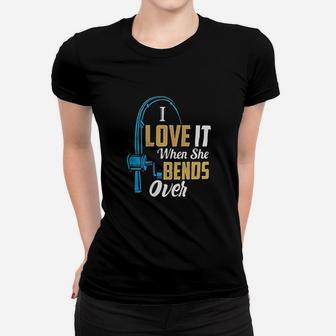 I Love It When She Bends Over Women T-shirt | Crazezy