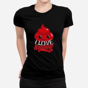 I Love Ketchup Funny Cute Catsup Graphic Women T-shirt | Crazezy