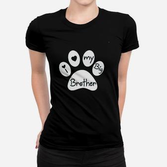 I Love My Big Brother My Sibling Has Paws New To The Pack Women T-shirt | Crazezy CA