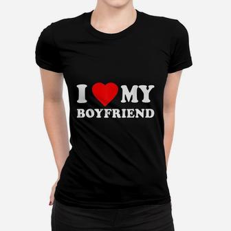 I Love My Boyfriend Women T-shirt | Crazezy UK