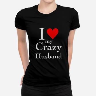 I Love My Crazy Husband Women T-shirt | Crazezy DE