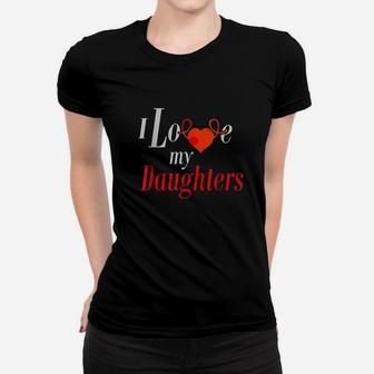 I Love My Daughters Women T-shirt | Crazezy AU