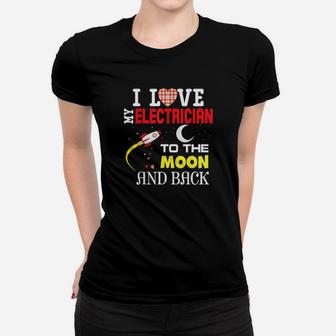 I Love My Electrician To The Moon And Back Valentine Happy Women T-shirt - Monsterry