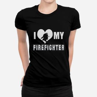 I Love My Firefighter Women T-shirt | Crazezy DE