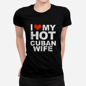 I Love My Hot Cuban Wife Women T-shirt - Thegiftio UK