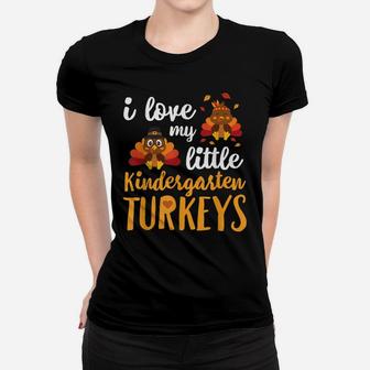 I Love My Little Kindergarten Turkeys T Shirt Thankful Women T-shirt | Crazezy UK