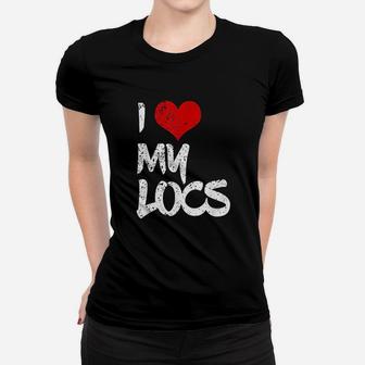 I Love My Locs Natural Hair Women T-shirt | Crazezy UK