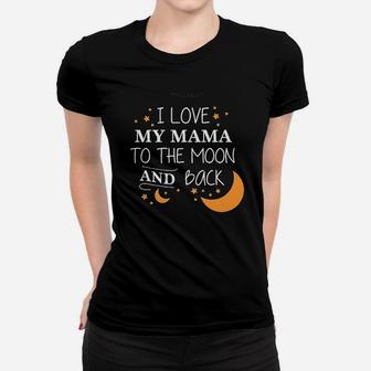 I Love My Mama To The Moon And Back Women T-shirt | Crazezy DE