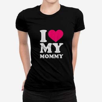 I Love My Mommy Women T-shirt | Crazezy AU