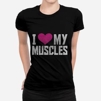I Love My Muscles Funny Workout Gym Women T-shirt | Crazezy AU