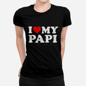 I Love My Papi Women T-shirt | Crazezy