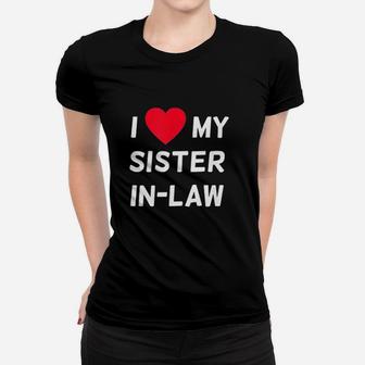 I Love My Sister In-Law Women T-shirt | Crazezy DE