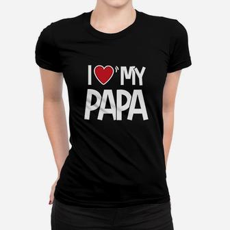 I Love Papa Women T-shirt | Crazezy CA