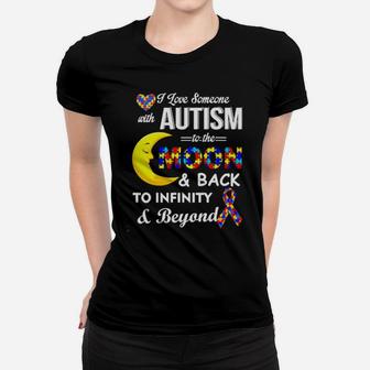 I Love Someone With Autism To The Moon And Back To Infinity To Infinity And Beyond Women T-shirt - Monsterry