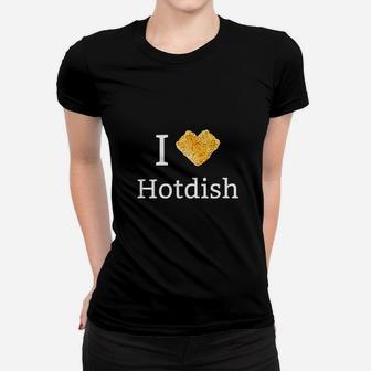 I Love Tater Tot Hotdish Women T-shirt | Crazezy CA