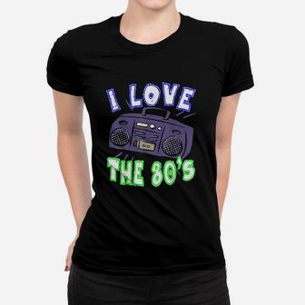 I Love The 80S Funny Women Or Men Gift Idea Women T-shirt | Crazezy