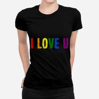 I Love You Rainbow Flag Lgbt Women T-shirt - Monsterry