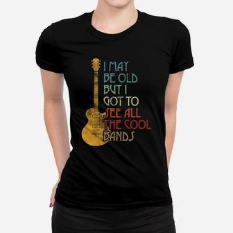 I May Be Old But I Got To See All The Cool Bands Retro Women T-shirt | Crazezy
