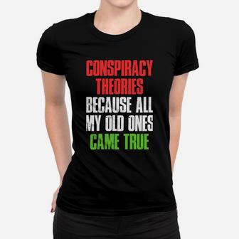 I Need New Conspiracy Theories Because My Old Ones Came True Sweatshirt Women T-shirt | Crazezy AU