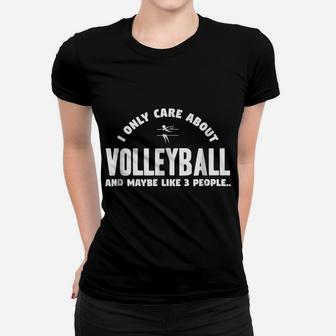 I Only Care About Volleyball & Maybe Like 3 People Women T-shirt | Crazezy CA