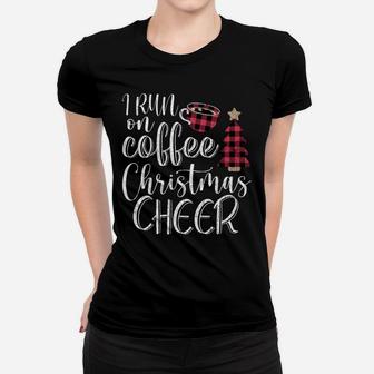 I Run On Coffee And Christmas Cheer Funny Merry Xmas Graphic Women T-shirt | Crazezy UK