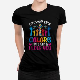 I See Your True Colors Hands Autism Awareness Day Women T-shirt - Monsterry DE
