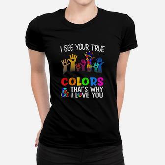 I See Your True Colors Thats Why I Love You Autism Women T-shirt | Crazezy CA