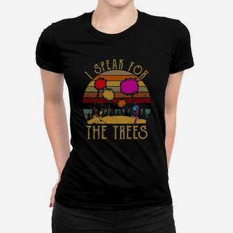 I Speak For The Trees Women T-shirt | Crazezy AU