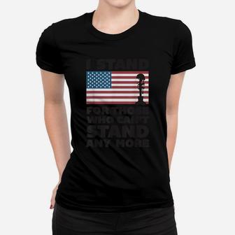 I Stand For Those Who Can't Stand Anymore Veteran Women T-shirt | Crazezy AU