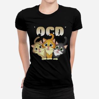 I Suffer From Ocd Obsessive Cat Disorder Pet Lovers Gift Sweatshirt Women T-shirt | Crazezy DE