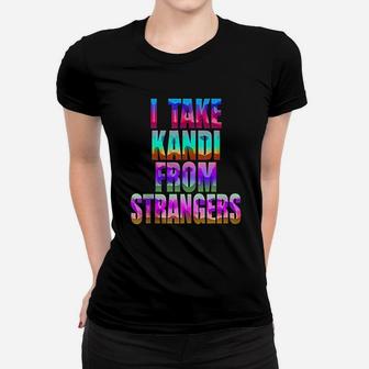 I Take Kandi From Strangers Women T-shirt | Crazezy UK