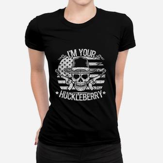 I Will Be Your Huckleberry Women T-shirt | Crazezy UK
