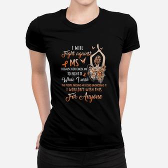 I Will Fight Against Ms Because God Chose Me To Fight It While I Wish The People Around Me Could Understand It I Wouldnt Wish This For Anyone Ladies Butterflies Women T-shirt - Monsterry