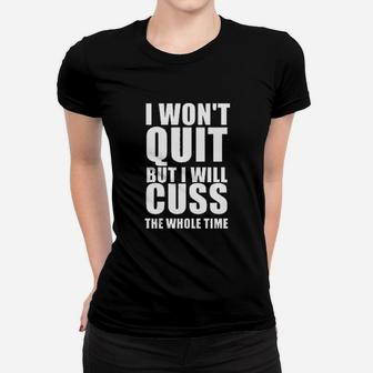 I Will Not Quit Women T-shirt | Crazezy