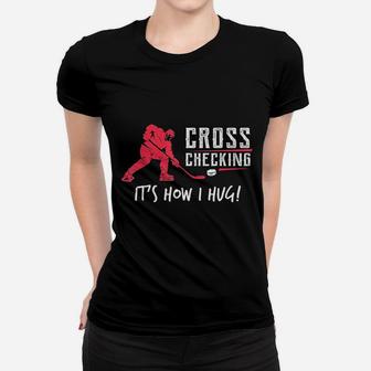 Ice Hockey Cross Checking Women T-shirt | Crazezy