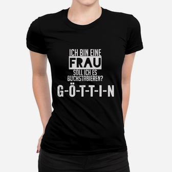 Ich bin eine Frau Göttin Spruch Schwarzes Frauen Tshirt - Seseable